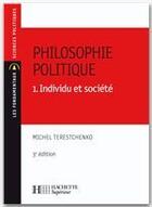 Couverture du livre « Philosophie politique Tome 1 ; individu et société » de Michel Terestchenko aux éditions Hachette Education