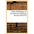 Couverture du livre « Etude philologique sur les serees de guillaume bouchet » de Liotard Charles aux éditions Hachette Bnf