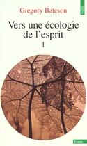 Couverture du livre « Vers une écologie de l'esprit Tome 1 » de Gregory Bateson aux éditions Points