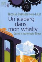 Couverture du livre « Un iceberg dans mon whisky ; quand la technologie dérape » de Chevassus-Au-Louis N aux éditions Seuil