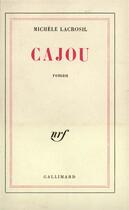 Couverture du livre « Cajou » de Lacrosil Michele aux éditions Gallimard