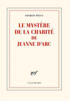 Couverture du livre « Le mystère de la charité de Jeanne d'Arc » de Charles Peguy aux éditions Gallimard