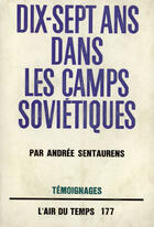 Couverture du livre « Dix-sept ans dans les camps sovietiques » de Sentaurens Andree aux éditions Gallimard (réédition Numérique Fenixx)