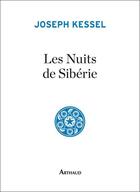 Couverture du livre « Les nuits de Sibérie » de Joseph Kessel aux éditions Arthaud