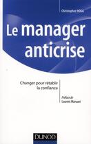 Couverture du livre « Le manager anti-crise » de Christopher Hogg aux éditions Dunod