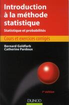 Couverture du livre « Introduction à la méthode statistique ; statistique et probabilités (7e édition) » de Bernard Goldfarb et Catherine Pardoux aux éditions Dunod
