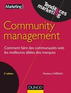 Couverture du livre « Community management ; comment faire des communautés web les meilleures alliées des marques (2e édition) » de Matthieu Chereau aux éditions Dunod