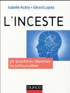 Couverture du livre « L'inceste ; 40 questions incontournables » de Gerard Lopez et Isabelle Aubry aux éditions Dunod