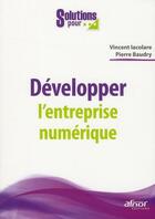 Couverture du livre « Développer l'entreprise numerique » de Vincent Iacolare et Pierre Baudry aux éditions Afnor Editions