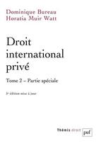 Couverture du livre « Droit international privé Tome 2 : partie spéciale (5e édition) » de Dominique Bureau et Horatia Muir Watt aux éditions Puf