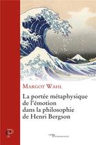 Couverture du livre « La portée métaphysique de l'émotion dans la philosophie de Henri Bergson » de Margot Wahl aux éditions Cerf