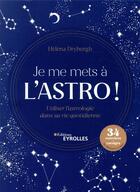 Couverture du livre « Je me mets à l'astro ! utiliser l'astrologie dans sa vie quotidienne » de Hélèna Dryburgh aux éditions Eyrolles