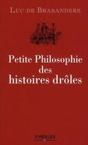 Couverture du livre « Petite philosophie des histoires drôles » de Brabandere (De) aux éditions Eyrolles