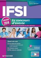 Couverture du livre « IFSI ; le concours d'entrée 2014 » de Regine Gioria aux éditions Foucher