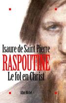 Couverture du livre « Raspoutine. Le Fol en Christ » de Isaure De Saint-Pierre aux éditions Albin Michel