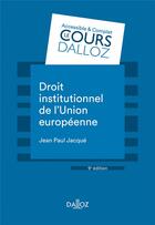 Couverture du livre « Droit institutionnel de l'Union européenne (9e édition) » de Jean-Paul Jacque aux éditions Dalloz