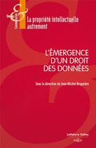Couverture du livre « L'émergence d'un droit des données » de Jean-Michel Bruguiere aux éditions Dalloz