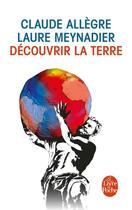 Couverture du livre « Découvrir la terre » de Claude Allègre et Laure Meynadier aux éditions Le Livre De Poche