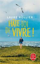 Couverture du livre « Hâte-toi de vivre ! » de Laure Rollier aux éditions Le Livre De Poche