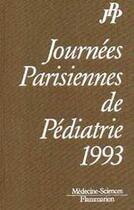 Couverture du livre « Journees parisiennes de pediatrie 1993 » de  aux éditions Lavoisier Medecine Sciences