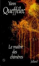 Couverture du livre « Le maitre des chimeres » de Yann Queffelec aux éditions Julliard