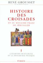 Couverture du livre « Histoire Des Croisades T.1 » de René Grousset aux éditions Perrin