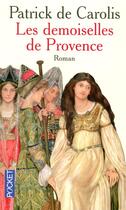 Couverture du livre « Les demoiselles de provence » de Patrick De Carolis aux éditions Pocket