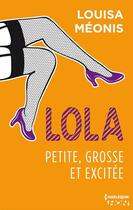 Couverture du livre « Lola t.2 ; petite, grosse et excitée » de Louisa Meonis aux éditions Hqn