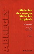 Couverture du livre « Médecine des voyages ; médecine tropicale (2e édition) » de Olivier Bouchaud et Paul-Henri Consigny aux éditions Elsevier-masson