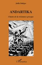 Couverture du livre « Andartika ; chants de la résistance grecque » de Joelle Dalegre aux éditions Editions L'harmattan