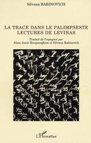 Couverture du livre « La trace dans le palimpseste / lectures de levinas » de Silvana Rabinovich aux éditions Editions L'harmattan