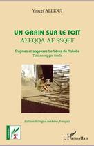 Couverture du livre « Un grain sur le toit ; énigmes et sagesses berbères de Kabylie » de Youcef Allioui aux éditions L'harmattan