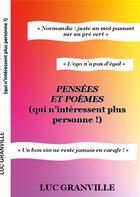 Couverture du livre « Pensees et poemes qui n'interessent plus personne » de Luc Granville aux éditions Books On Demand