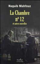 Couverture du livre « La chambre n°12 et autres nouvelles » de Naguib Mahfouz aux éditions Sindbad