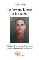 Couverture du livre « Le pervers, le sexe et la société » de Malek Gouni aux éditions Edilivre