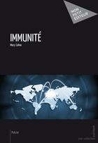Couverture du livre « Immunité » de Mary Callve aux éditions Publibook