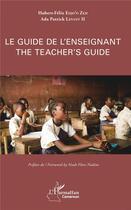 Couverture du livre « Le guide de l'enseignement » de Hubert-Felix Edjo'O Zeh et Ada Patrick Levant aux éditions L'harmattan