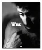 Couverture du livre « Titans » de Didier Desplats et Joelle Caujolle aux éditions Editions De L'oeil