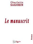 Couverture du livre « Le manuscrit » de Charlotte Sagorin aux éditions Bord Du Lot