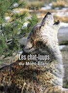 Couverture du livre « Les chat-loups du Mont-Blanc » de Cindy D. aux éditions Baudelaire