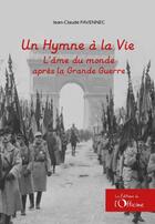 Couverture du livre « Un hymne à la vie : L'âme du monde après la Grande Guerre » de Favennec Jean-Claude aux éditions L'officine