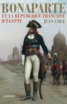 Couverture du livre « Bonaparte et la République française d'Egypte » de Juan Cole aux éditions La Decouverte