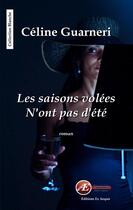 Couverture du livre « Les saisons volées n'ont pas d'été » de Celine Guarneri aux éditions Ex Aequo