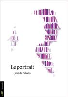 Couverture du livre « Le portrait » de Jean De Palacio aux éditions Le Beau Jardin