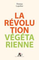Couverture du livre « La révolution végétarienne » de Thomas Lepeltier aux éditions Sciences Humaines