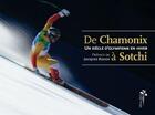 Couverture du livre « De Chamonix à Sotchi ; un siècle d'olympisme en hiver » de Eric Monnin aux éditions Editions Desiris