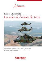 Couverture du livre « Les ailes de l'armée de terre » de Lionel Chauprade aux éditions Cepadues