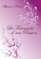 Couverture du livre « Les tourments d'une passion » de Sharon Kena aux éditions Sharon Kena