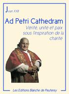 Couverture du livre « Ad Petri cathedram » de Jean Xxiii aux éditions Les Editions Blanche De Peuterey