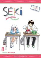 Couverture du livre « Séki, mon voisin de classe Tome 8 » de Takuma Morishige aux éditions Akata